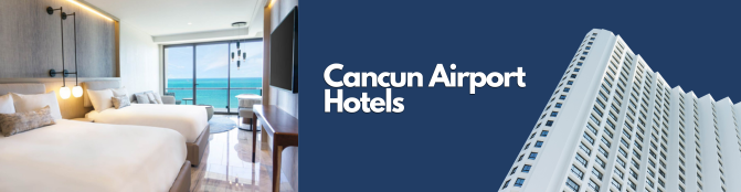 Cancun Airport Hotels