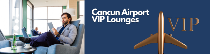 Cancun VIP Lounges