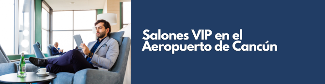 Salones VIP en el Aeropuerto de Cancún